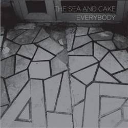 The Sea And Cake : Everybody